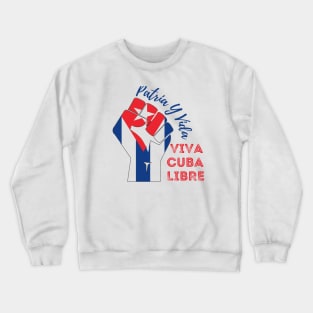Patria Y Vida! VIva Cuba Libre! Crewneck Sweatshirt